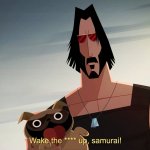 Wake the **** up, samurai! Samurai Jack