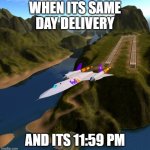 Fed ex | WHEN ITS SAME DAY DELIVERY; AND ITS 11:59 PM | image tagged in fed ex black bird | made w/ Imgflip meme maker