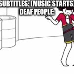 ah yes | SUBTITLES: (MUSIC STARTS)
DEAF PEOPLE: | image tagged in gifs,funny memes,memes,deaf,jaiden animations | made w/ Imgflip video-to-gif maker