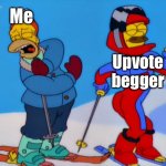 Just another upvote begger on the wall | Me; Upvote begger | image tagged in ned flanders ski,upvotes,upvote,upvote begging,downvote,downvotes | made w/ Imgflip meme maker