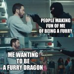 Dragons are cool I guess | PEOPLE MAKING FUN OF ME OF BEING A FURRY; ME WANTING TO BE A FURRY DRAGON | image tagged in godzilla eminem,dragon,furry,memes | made w/ Imgflip meme maker