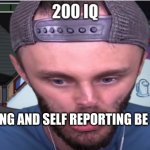 ssundee 200 iq | KILLING AND SELF REPORTING BE LIKE | image tagged in ssundee 200 iq | made w/ Imgflip meme maker