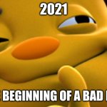 ITS COMIN KIDS | 2021; ITS THE BEGINNING OF A BAD DECADE | image tagged in sid the science kid | made w/ Imgflip meme maker