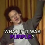 What if it was purple