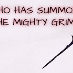 who has summoned the mighty Grimm meme