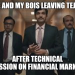 Harshad Mehta walking in | ME AND MY BOIS LEAVING TEJAS; AFTER TECHNICAL SESSION ON FINANCIAL MARKET | image tagged in harshad mehta walking in | made w/ Imgflip meme maker