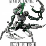 Nidhiki as Zoidberg | HEY LOOK AT ME; I'M ZOIDBERG! | image tagged in bionicle | made w/ Imgflip meme maker