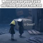 Mono U Good? | When you see your 9 year old friend put on a raincoat | image tagged in mono u good | made w/ Imgflip meme maker