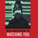 Big Brother is Watching You | image tagged in big brother is watching you | made w/ Imgflip meme maker
