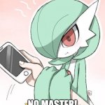 DON'T DO IT MASTER! | NO MASTER! | image tagged in angry gardevoir | made w/ Imgflip meme maker