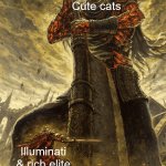 Cute cats | Cute cats; Illuminati & rich elite | image tagged in big guy and little guy | made w/ Imgflip meme maker