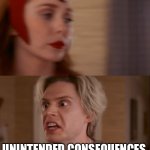 Life, The Universe, and Consequences | ME SETTING OUT TO ACHIEVE MY DREAMS; UNINTENDED CONSEQUENCES | image tagged in pietro scaring wanda | made w/ Imgflip meme maker