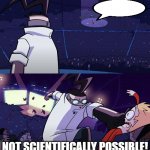 not scientifically possible! meme