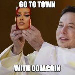 to the mars and beyond | GO TO TOWN; WITH DOJACOIN | image tagged in dogecoin,dojacoin,cryptocurrency,crypto,elon musk,coin | made w/ Imgflip meme maker