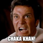 Captain Kirk Khan | CHAKA KHAN! | image tagged in captain kirk khan,singer | made w/ Imgflip meme maker