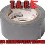 duct tape | T. A. P. I. TEST ALLIANCE PLEASE EVACUATE | image tagged in duct tape | made w/ Imgflip meme maker