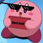 Kirby hoes mad meme