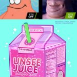 Here's some unsee juice | image tagged in unsee juice,funny,memes | made w/ Imgflip meme maker