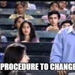 What is the Procedure to change the room | WHAT'S THE PROCEDURE TO CHANGE THE ROOM? | image tagged in what is the procedure to change the room | made w/ Imgflip meme maker