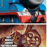 thomas the hell engine | MOST MC SERVERS WHEN A FAMOUS YOUTUBER JOINS; 2B2T WHEN A FAMOUS YOUTUBER JOINS | image tagged in thomas the hell engine,memes,minecraft,dank memes,never gonna give you up,rick rolled | made w/ Imgflip meme maker