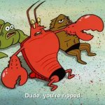 SpongeBob Larry the Lobster Dude, you're ripped!