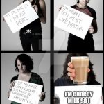guys what | I'M CHOCCY MILK SO I MUST BE A FREE UPVOTE PASS | image tagged in stereotype me | made w/ Imgflip meme maker