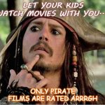 Daily Bad Dad Joke February 22 2021 | LET YOUR KIDS WATCH MOVIES WITH YOU.... ONLY PIRATE FILMS ARE RATED ARRRGH | image tagged in gives pause pirate | made w/ Imgflip meme maker