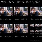 Lazy College Senior Infinite regression meme