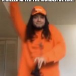 X killer | X KILLER AFTER THE MURDER BE LIKE: | image tagged in wtf bruh | made w/ Imgflip meme maker