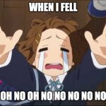 K-On | WHEN I FELL; OH NO OH NO OH NO NO NO NO NO NO NO | image tagged in k-on | made w/ Imgflip meme maker