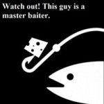 Bait watch out this guy is a master baiter meme