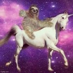 happy sloth | image tagged in sloth,unicorn sloth,happy sloth,sloth riding unicorn | made w/ Imgflip meme maker