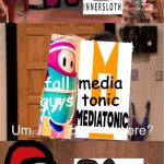 Um...Whatcha Got There? A Smoothie. | among us; inner sloth; media
tonic; fall guys; among us about to take over the world; innersloth | image tagged in um whatcha got there a smoothie | made w/ Imgflip meme maker