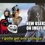 Lots of Stickers | NEW USERS ON IMGFLIP | image tagged in i gotta get one of those | made w/ Imgflip meme maker