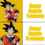 goku | Super Sayain 1 scream; Super Sayain 3 scream | image tagged in goku drake hotline | made w/ Imgflip meme maker
