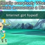 Internet got Hyped! | Literally everybody When Nintendo announces a Direct: | image tagged in internet got hyped | made w/ Imgflip meme maker