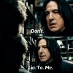 snape don't lie to me