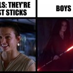 Rey Happy Evil | BOYS; GIRLS: THEY'RE JUST STICKS | image tagged in rey happy evil | made w/ Imgflip meme maker