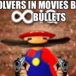 Infinity IQ | REVOLVERS IN MOVIES B LIKE; BULLETS | image tagged in infinity iq | made w/ Imgflip meme maker