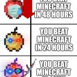 Minecraft... well if you beat this you're more than Dream. | YOU BEAT MINECRAFT IN 48 HOURS; YOU BEAT MINECRAFT IN 24 HOURS; YOU BEAT MINECRAFT IN 1 MIN | image tagged in minecraft apple format | made w/ Imgflip meme maker