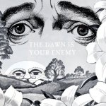 The Dawn Is Your Enemy meme