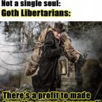 Goth Libertarians meme