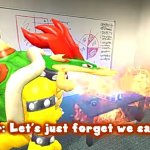 Smg4 Bowser let's just forget we saw that meme
