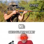 Wor Crims | ALL OF THE NORMIES QUICKSCOPING ME WHILE I'M TRYING TO PLAY WITH REG GUNS. ME: | image tagged in snep | made w/ Imgflip meme maker