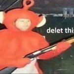 Teletubbies delet this