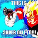 This is Super Deleto!!!