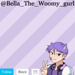 Bella_The_Woomy_gurl's announcement template meme