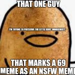 69 | THAT ONE GUY; I'M TRYING TO PRESERVE THE LITTLE KIDS' INNOCENCE!! THAT MARKS A 69 MEME AS AN NSFW MEME | image tagged in i'm just trying to tell you,69,little kid,i should be asleep | made w/ Imgflip meme maker