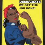 Democrats we get the job done