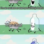 I'm so excited to start preventing death, and (X) is dead! | The chat; I'm so excited to start preventing death! The chat; And the chat is dead! | image tagged in i'm so excited to start preventing death and x is dead | made w/ Imgflip meme maker